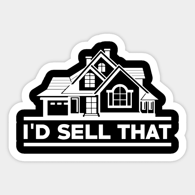 I`d Sell That I Realtor I Real Estate Agent Sticker by Shirtjaeger